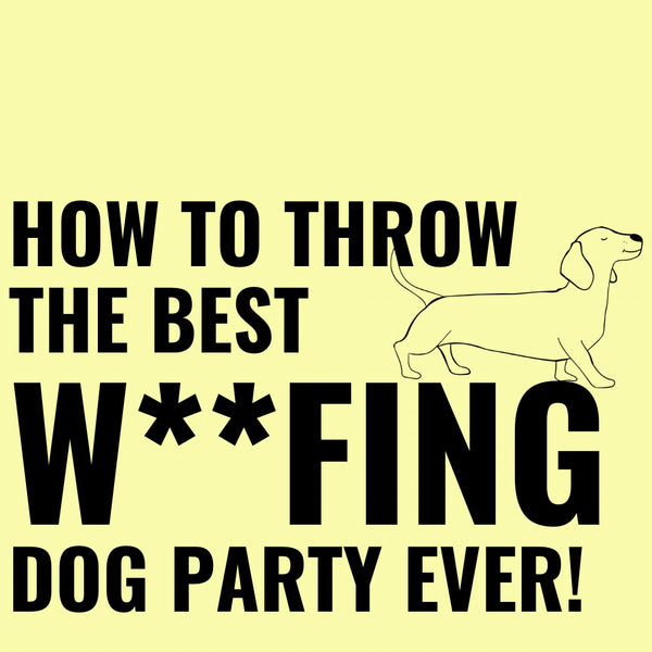 How to throw the best Woofing Dog Birthday Party!